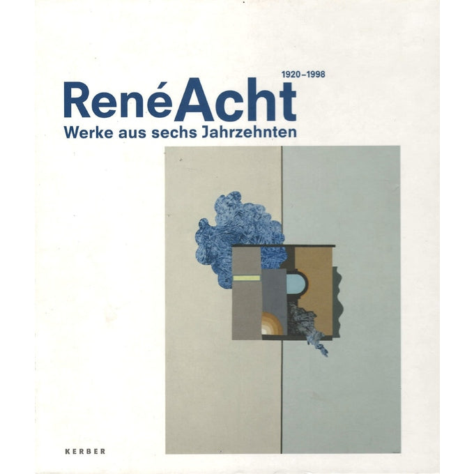Catalogue: René Acht – Works from six decades (2004)