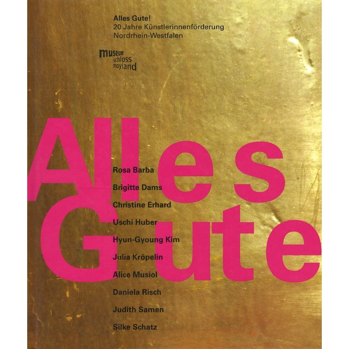 Katalog: Alles Gute – 20 Jahre Künstlerinnenförderung Nordrhein-Westfalen (2011)
